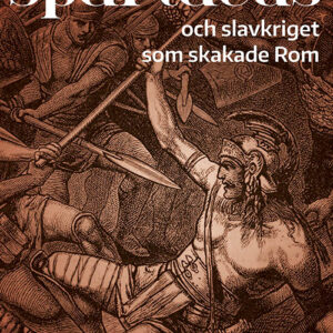 Spartacus och slavkriget som skakade Rom