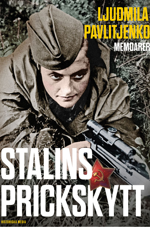 Stalins prickskytt. Ljudmila Pavlitjenkos memoarer